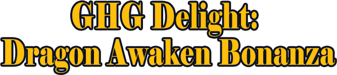 GHG Delight: Dragon Awaken Bonanza