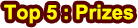 Top 5 : Prizes