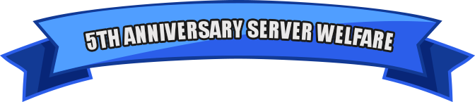 5th Anniversary Server Welfare
