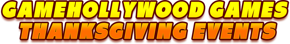 GAMEHOLLYWOOD GAMES THANKSGIVING EVENTS